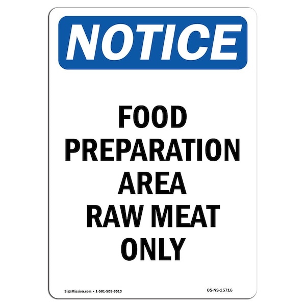 Safety Sign, OSHA Notice, 18" Height, NOTICE Food Preparation Area Raw Meat Only Sign, Portrait